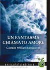 Un fantasma chiamato Amore di William Iannacone