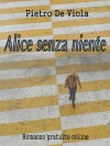 Copertina Alice senza niente - Pietro De Viola su ScrittoreVincente