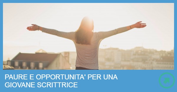 Paure e Opportunità per una Giovane Scrittrice nell’Editoria di Oggi